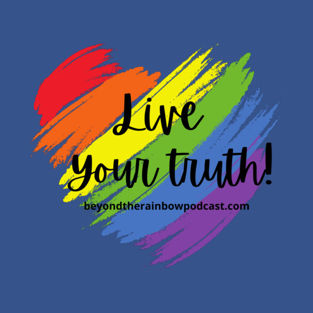 Live your truth by Rainbowcrimes