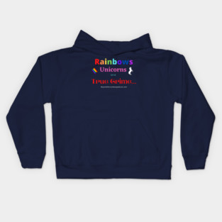 rainbows, unicorns, true crime Kids Hoodie