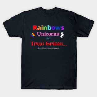 rainbows, unicorns, true crime T-Shirt