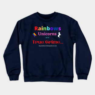 rainbows, unicorns, true crime Crewneck Sweatshirt