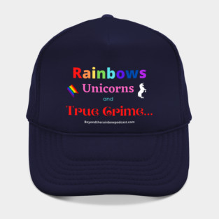 rainbows, unicorns, true crime Hat