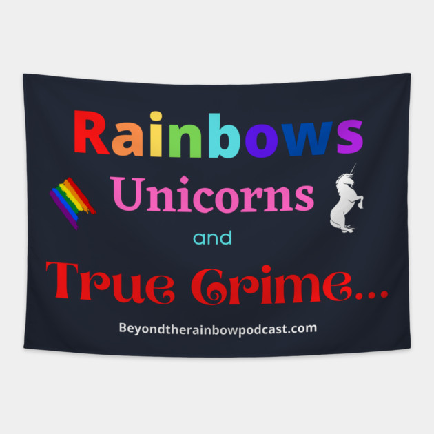 rainbows, unicorns, true crime Tapestry by Rainbowcrimes