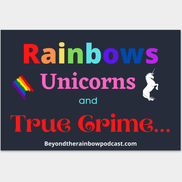 rainbows, unicorns, true crime Wall Art by Rainbowcrimes
