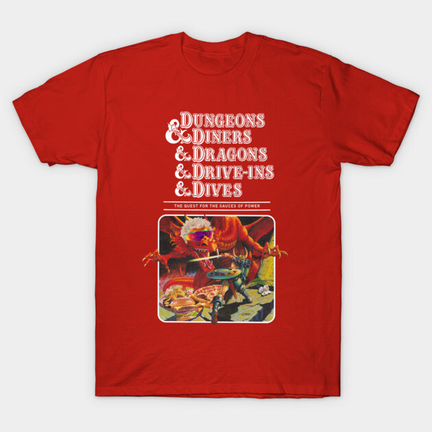 Dungeons & Diners & Dragons & Drive-ins & Dives T-Shirt by OnionPowder