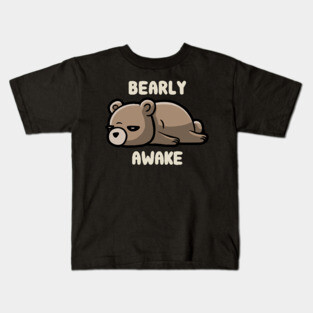 Bearly Awake - Funny Lazy Bear Gift Kids T-Shirt