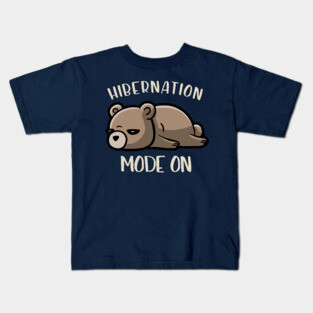 Hibernation Mode On - Funny Lazy Bear Gift Kids T-Shirt