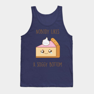 Nobody likes a soggy bottom Tank Top