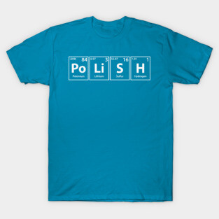 Polish (Po-Li-S-H) Periodic Elements Spelling T-Shirt