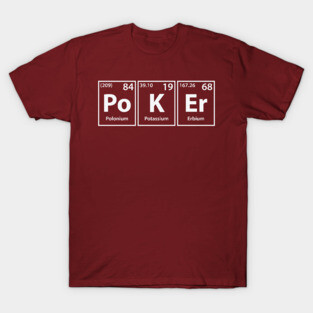 Poker (Po-K-Er) Periodic Elements Spelling T-Shirt