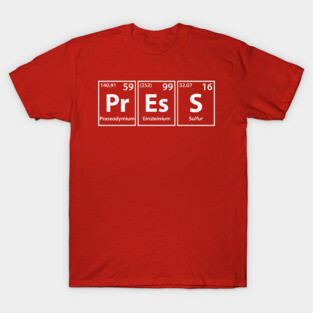 Press (Pr-Es-S) Periodic Elements Spelling T-Shirt