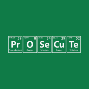 Prosecute (Pr-O-Se-Cu-Te) Periodic Elements Spelling T-Shirt