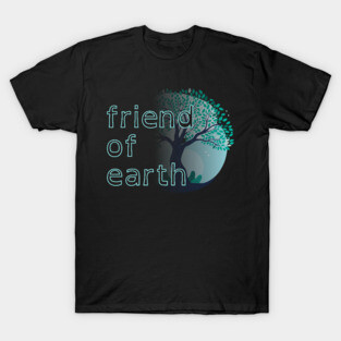 friend of earth - environmentalist design T-Shirt