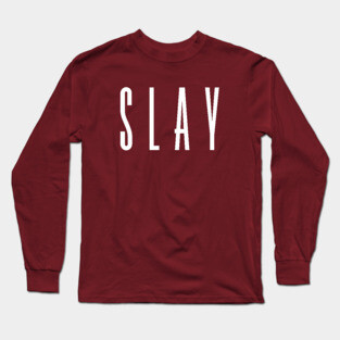 Slay Long Sleeve T-Shirt