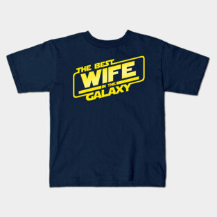 The Best Wife in the Galaxy Gift For Wives Mothers Kids T-Shirt
