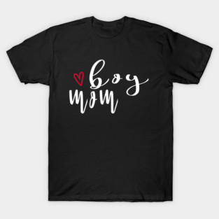 Boy Mom , Mom Of Boys, Boy Mom Life, Mama Funny, Gifts Mama, Mother Gifts, Mom Gifts T-Shirt