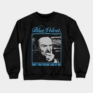 Frank Booth Blue Velvet FanArt / David Lynch Crewneck Sweatshirt
