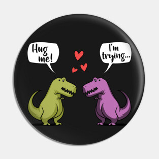T-Rex Dinosaur Hug Me Pin
