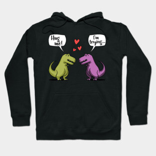T-Rex Dinosaur Hug Me Hoodie