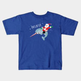 Believe: Santa Riding Narwhal Kids T-Shirt