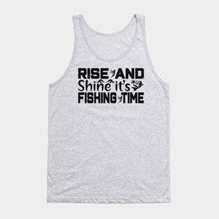 rise and shine it's fishing time Tank Top