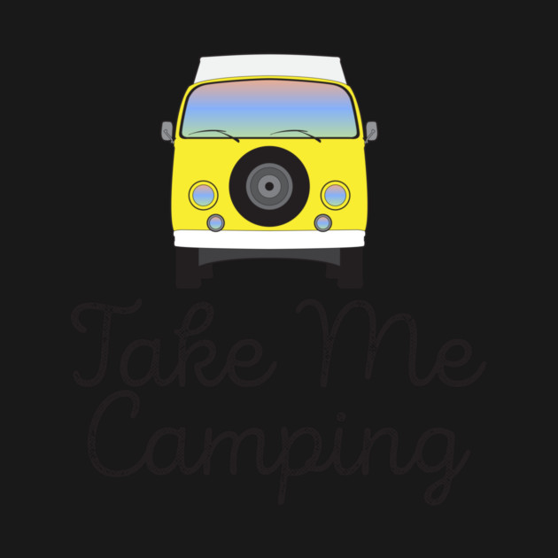 Take Me Camping Shirt by Nonstop Shirts