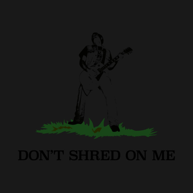 Don't Shred On Me Guitar Shirt by Nonstop Shirts
