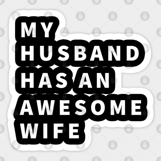 My husband has an awesome wife Sticker by Tshirtiz