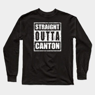 Straight Outta Canton Long Sleeve T-Shirt