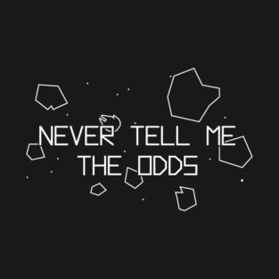 Never Tell Me The Odds T-Shirt