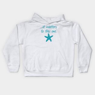 It Matters To This One Inspirational Starfish Story Kids Hoodie