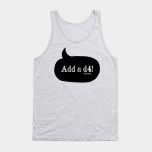 Add a d4! (black) Tank Top