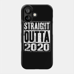 Straight Outta 2020 Phone Case