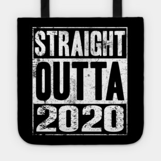 Straight Outta 2020 Tote