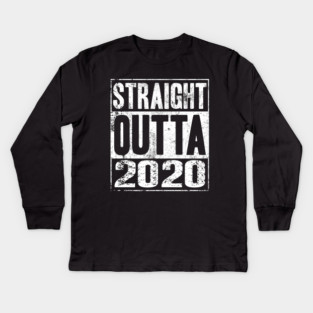 Straight Outta 2020 Kids Long Sleeve T-Shirt