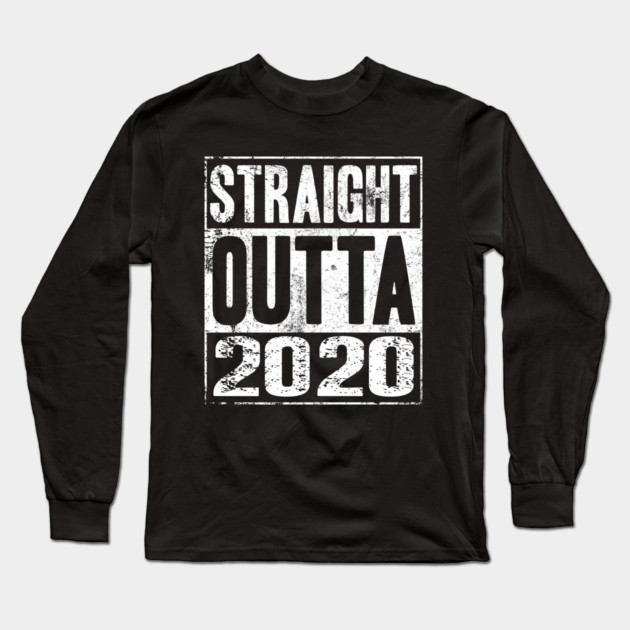 Straight Outta 2020 Long Sleeve T-Shirt by MCAL Tees