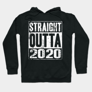 Straight Outta 2020 Hoodie
