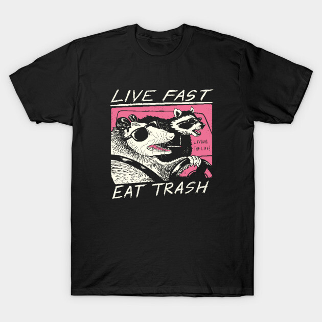 Live Fast! Eat Trash! T-Shirt by Meowster Catana by Vincent Trinidad Art 