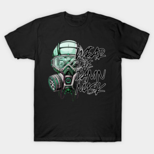 Cool Edgy Wear the Damn Mask Slogan T-Shirt