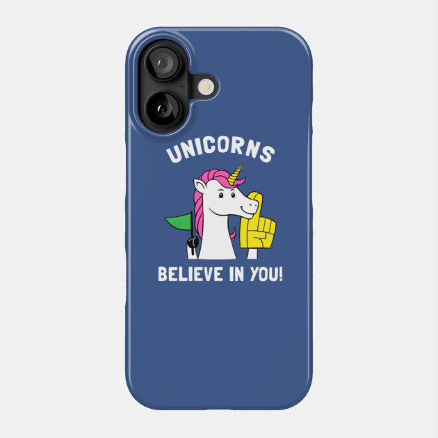 Unicorns Believe In You Phone Case by dumbshirts