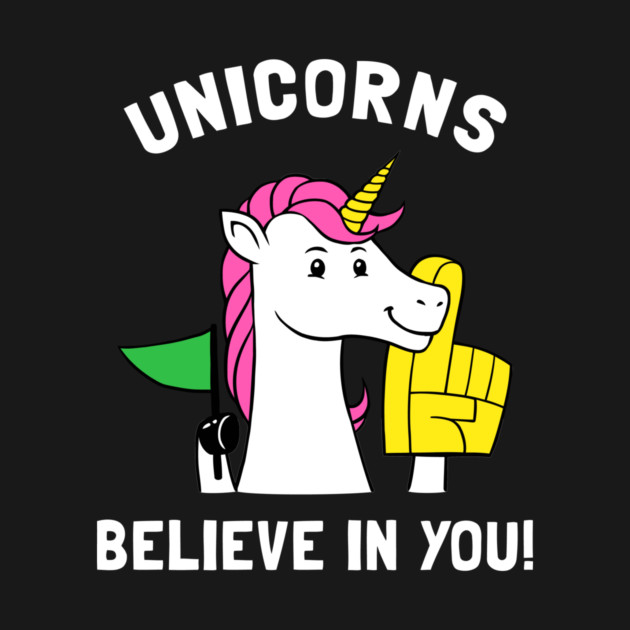 Unicorns Believe In You by dumbshirts