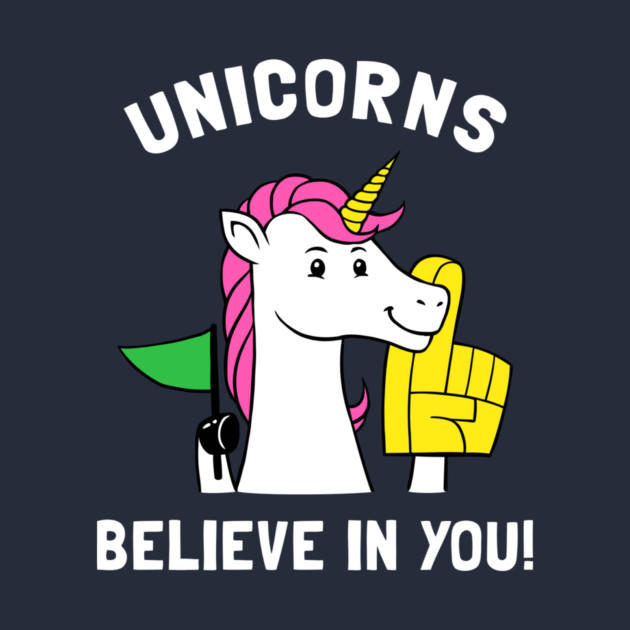 Unicorns Believe In You by dumbshirts