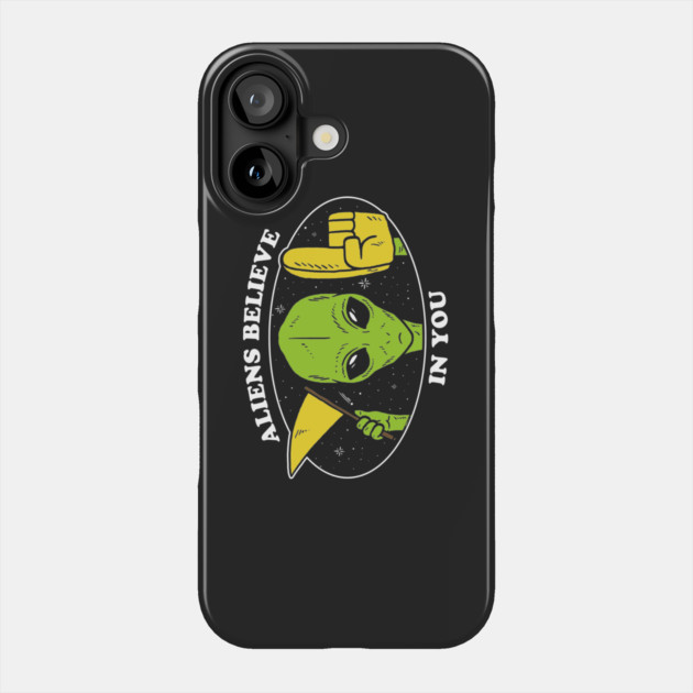 Aliens Believe In You Phone Case by dumbshirts