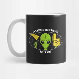 Aliens Believe In You Mug