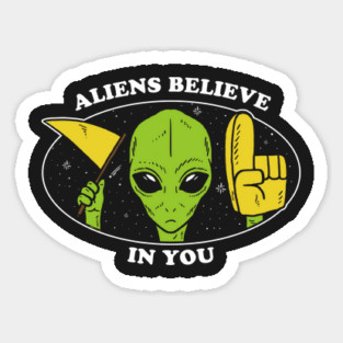 Aliens Believe In You Magnet