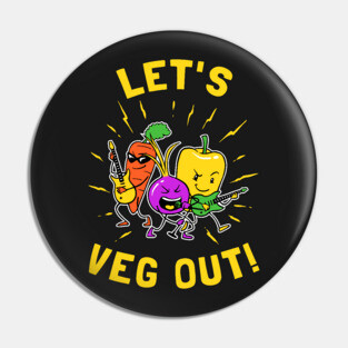 Let's Veg Out Pin