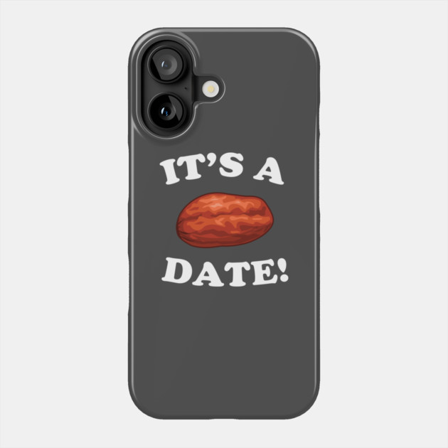 It's A Date! Phone Case by dumbshirts