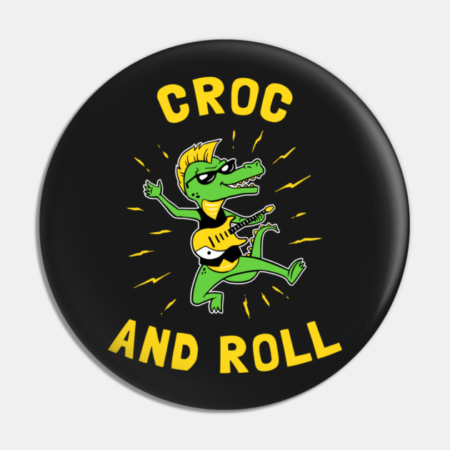 Croc And Roll Pin by dumbshirts