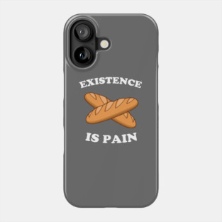 Existence Is Pain Phone Case