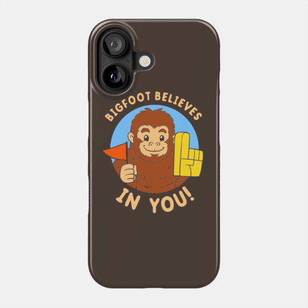 Bigfoot Believes In You Phone Case by dumbshirts