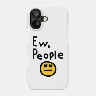 Ew People Phone Case